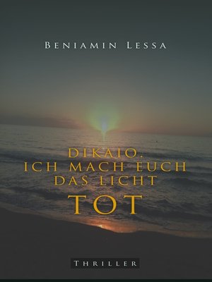 cover image of Dikaio. Ich mach euch das Licht tot